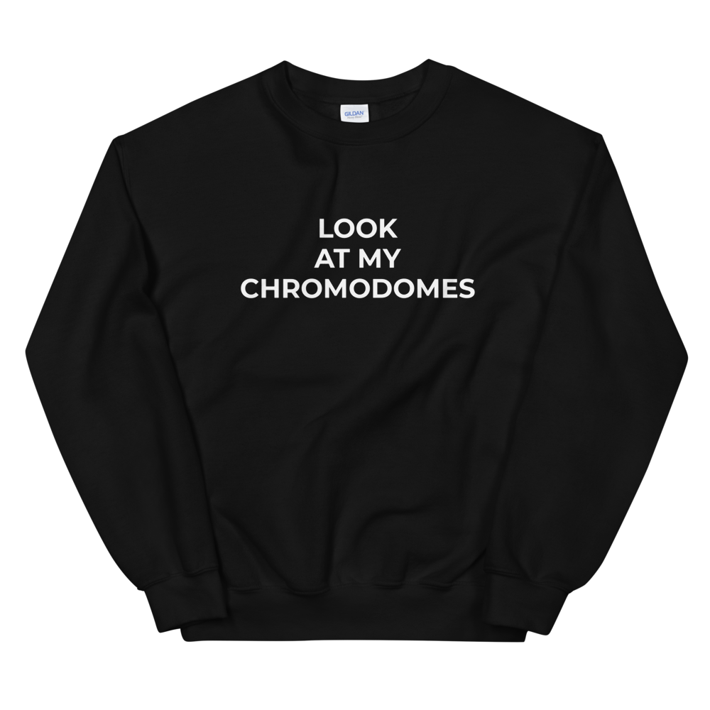 Look At My Chromodomes Sweat