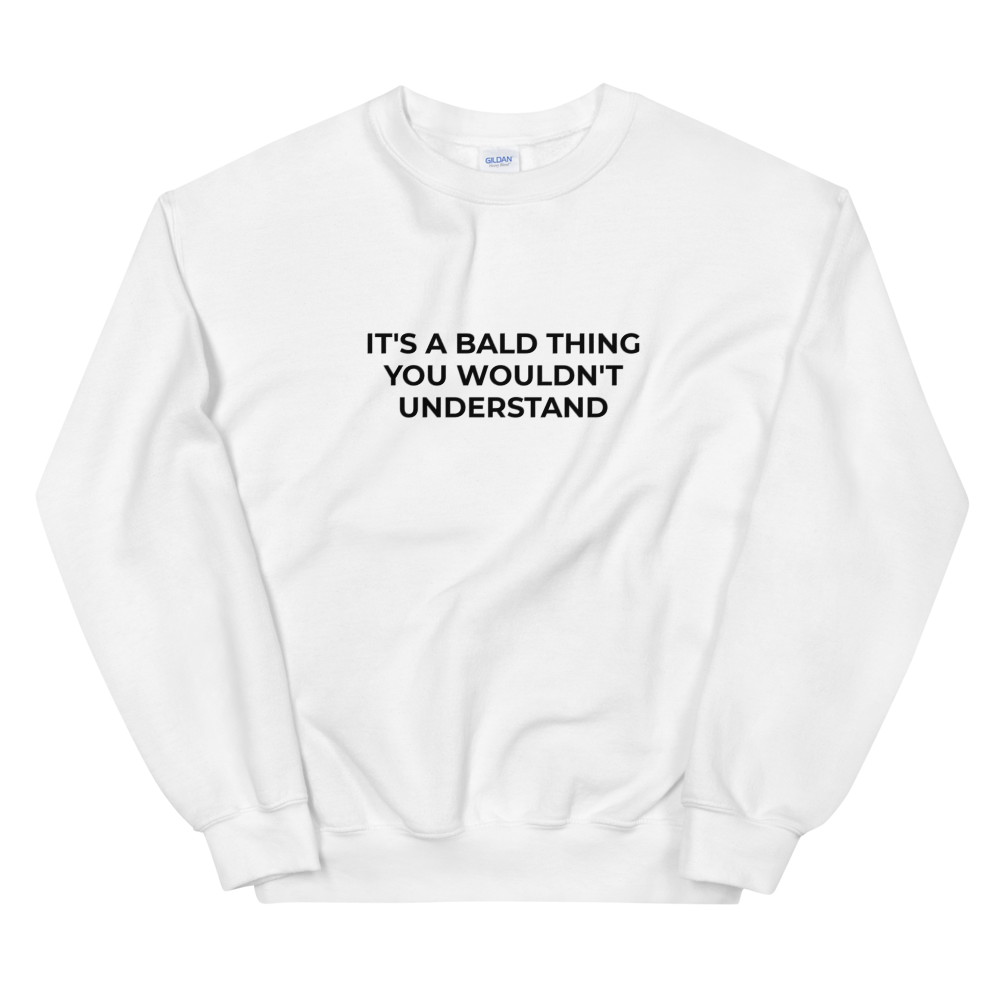 It's A Bald Thing Sweat