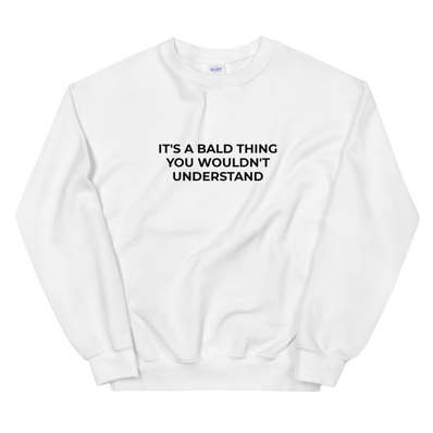 It's A Bald Thing Sweat