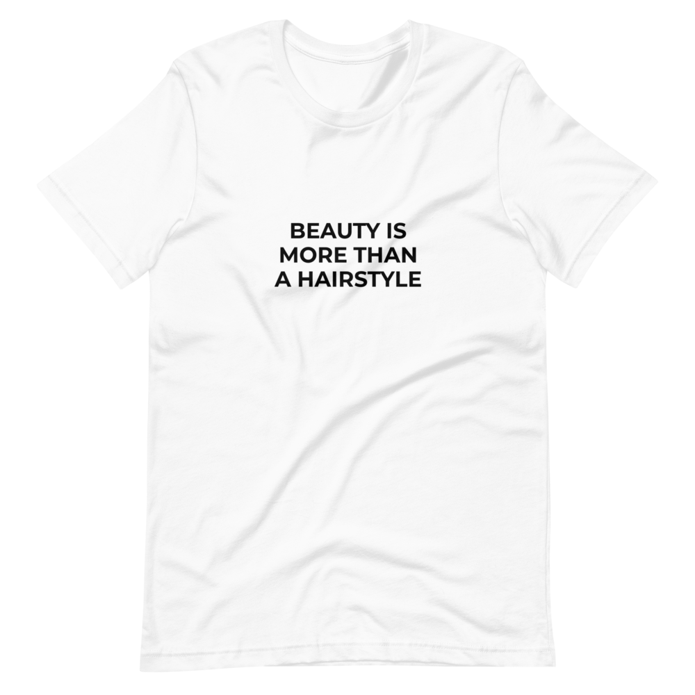 Beauty Is More Than A Hairstyle Tee