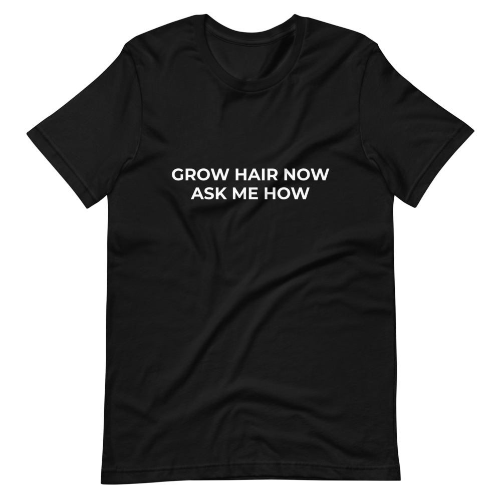 Grow Hair Now Tee