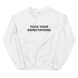 Fuck Your Expectations Sweat