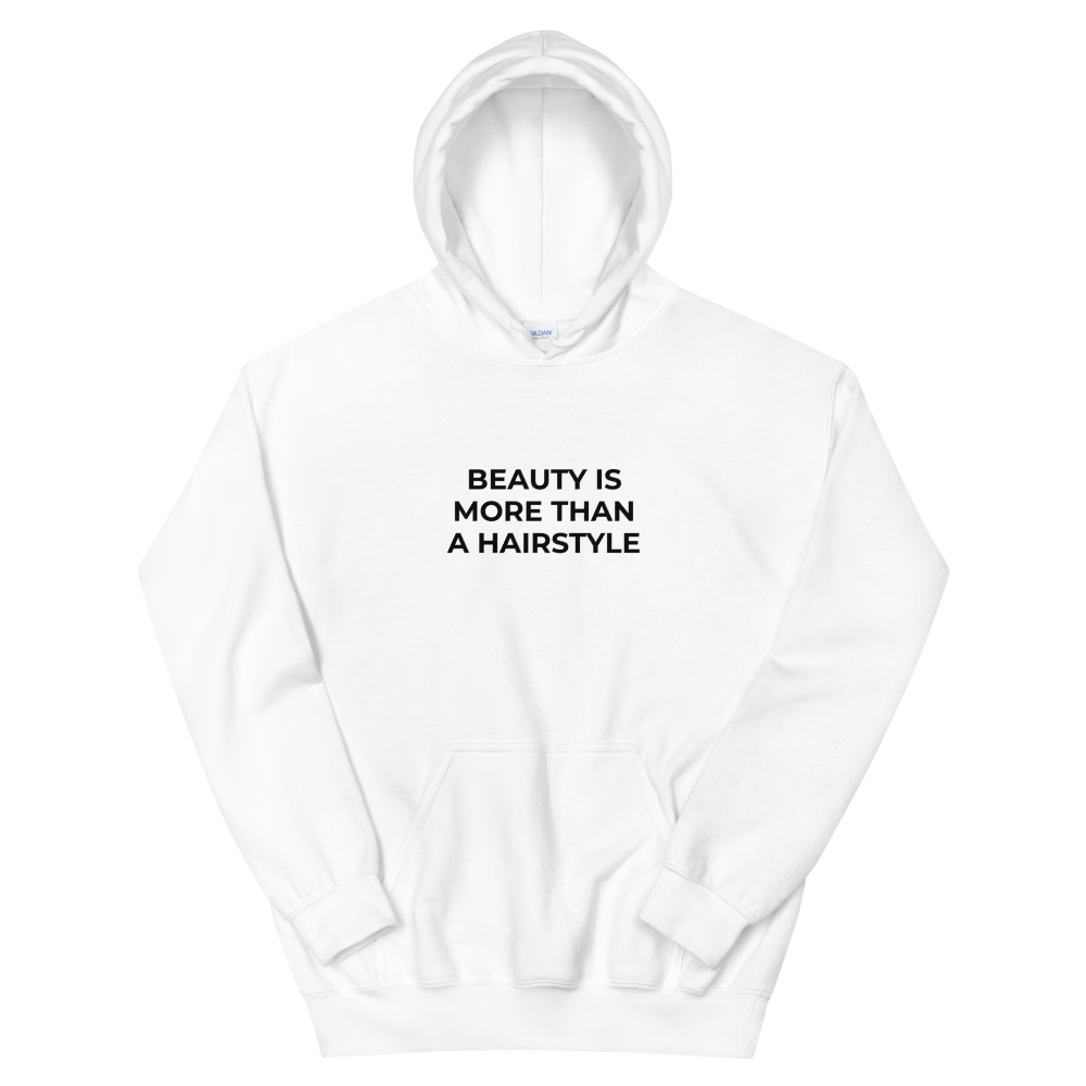 Beauty Is More Than A Hairstyle Hoodie