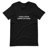 Fuck Your Expectations Tee