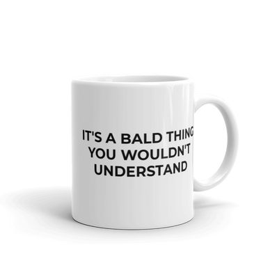 It's A Bald Thing Mug