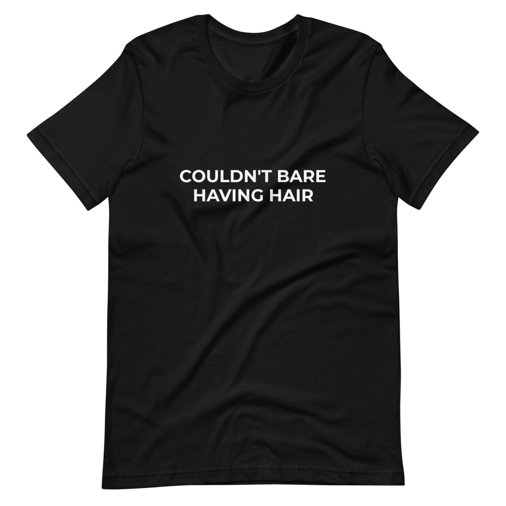 Couldn't Bare Having Hair Tee