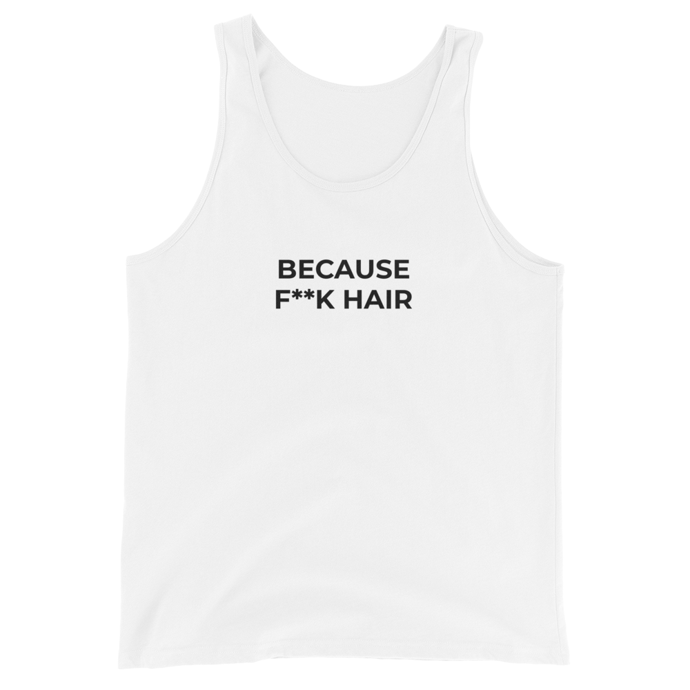 Because F**k Hair Tank