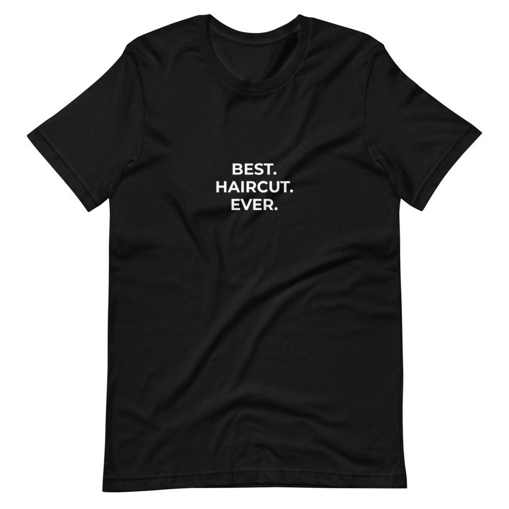 Best. Haircut. Ever. Tee - Mens