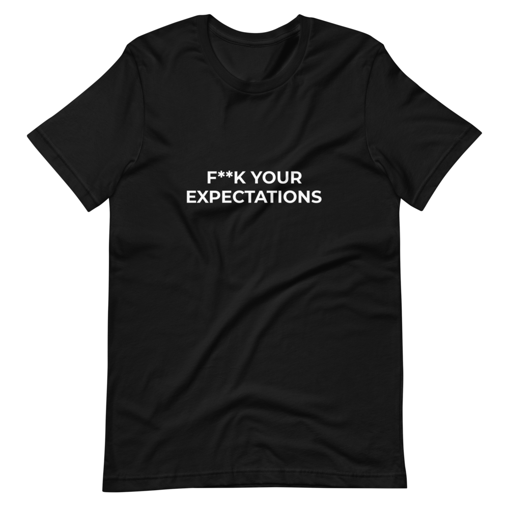 F**k Your Expectations Tee