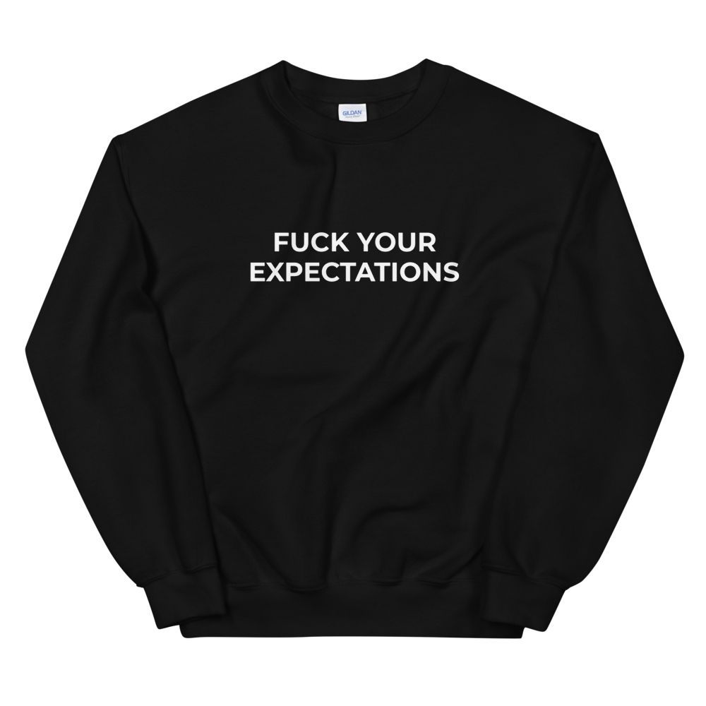 Fuck Your Expectations Sweat