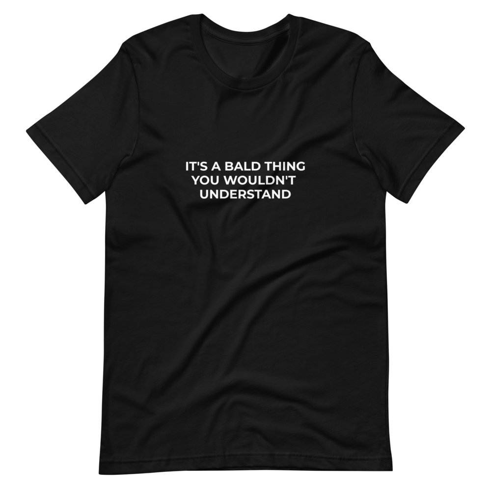 Its A Bald Thing Tee