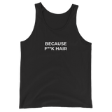 Because F**k Hair Tank