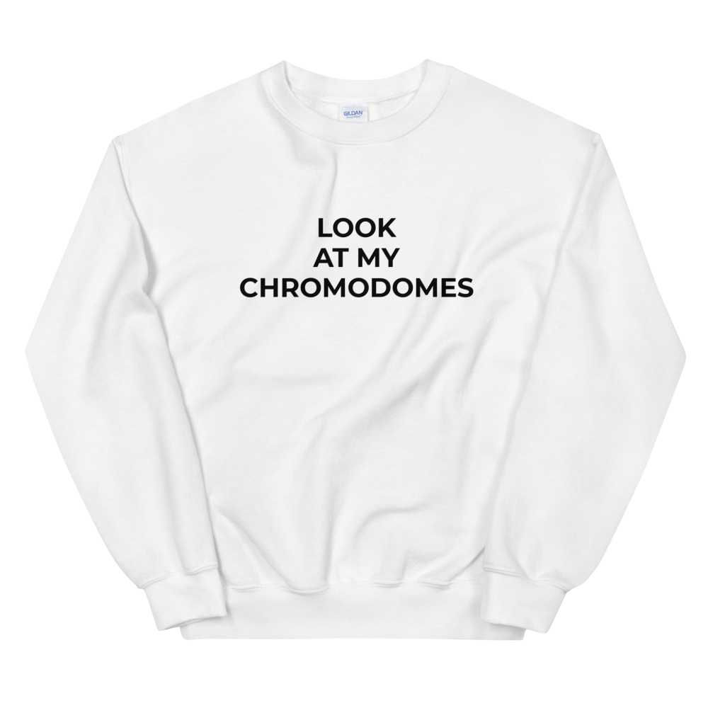 Look At My Chromodomes Sweat