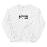 Because F**k Hair Sweat