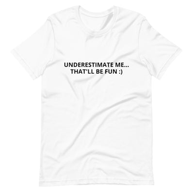 Underestimate Me Tee