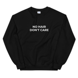 No Hair Don't Care Sweat