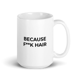 Because F**k Hair Mug