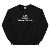 Got Good Chromodomes Sweat
