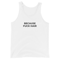 Because Fuck Hair Tank