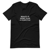 Beauty Is More Than A Hairstyle Tee