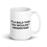 It's A Bald Thing Mug